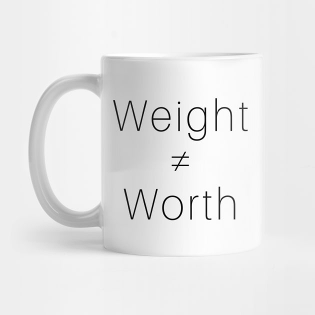 Weight ≠ Worth (black font) by Paula Virion | FNTP